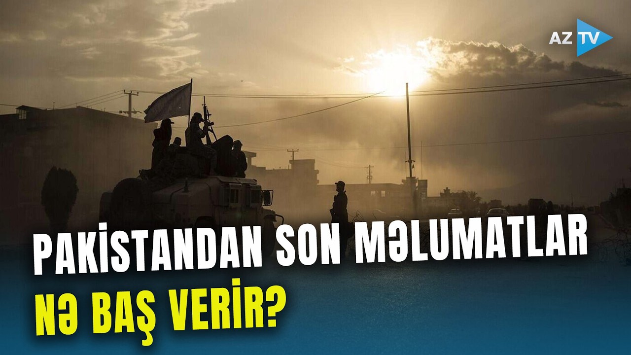 Pakistan-Əfqanıstan qarşıdurması: şəhərlərə zərbələr endirildi, ölənlər var - SON MƏLUMATLAR