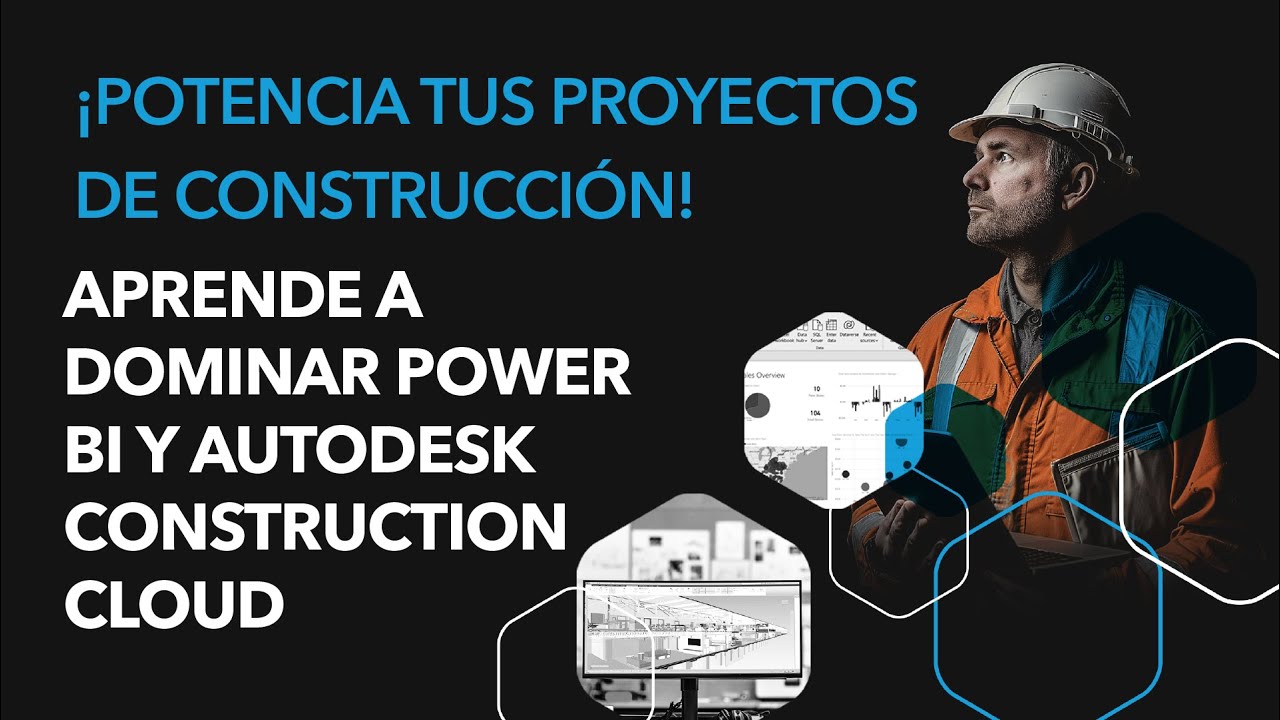 Datos Dinámicos en la Construcción: Dominando Power BI y Autodesk Construction Cloud