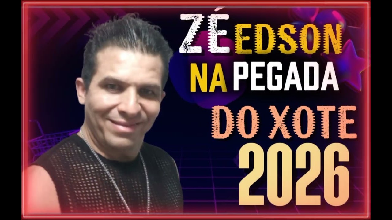 ZÉ EDSON NA PEGADA DO XOTE 2026
