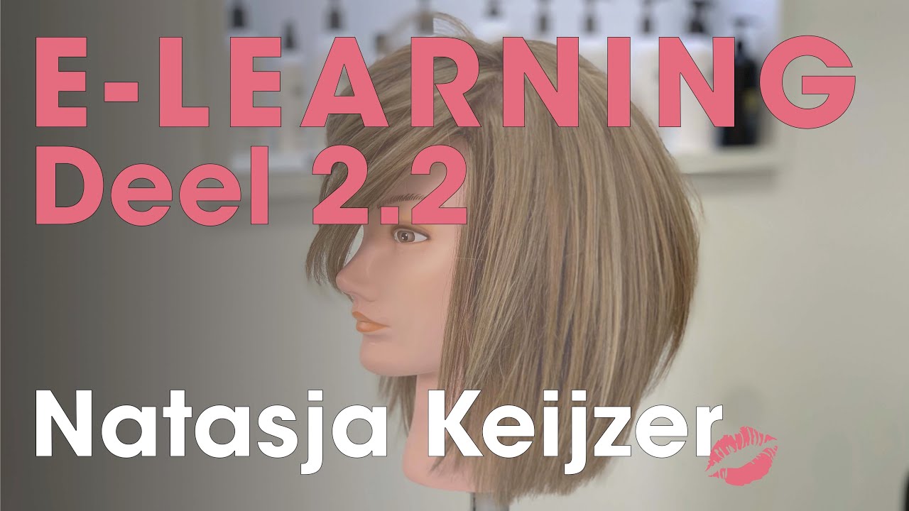 E Learning Deel 2.2 Textured Lob knippen , Suntouched Highlights By Natasja Keijzer
