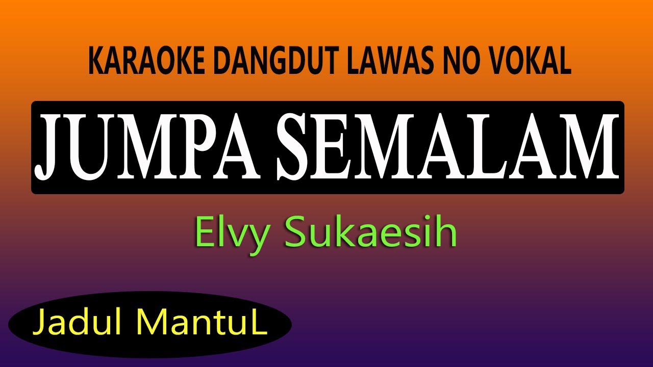 JUMPA SEMALAM KARAOKE ELVY SUKAESIH