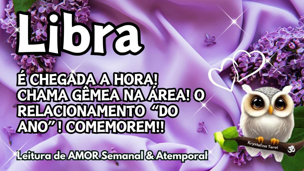 ♎ LIBRA 💘 É CHEGADA A HORA! CHAMA GÊMEA NA ÁREA! O RELACIONAMENTO 