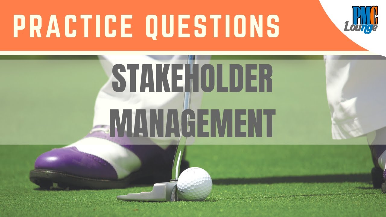 Stakeholder Management - Practice Questions