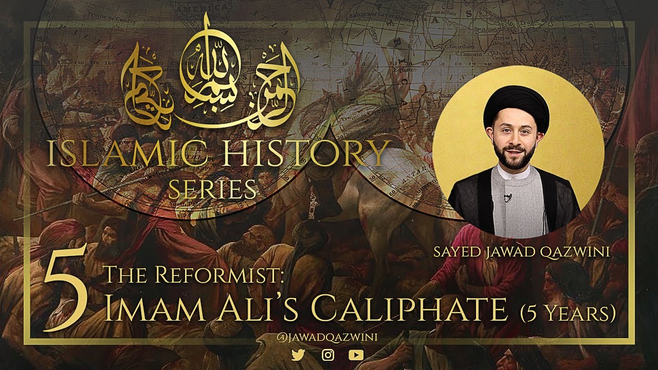 5. The Reformist: Imam Ali’s Caliphate (5 Years) by Sayed Jawad Qazwini