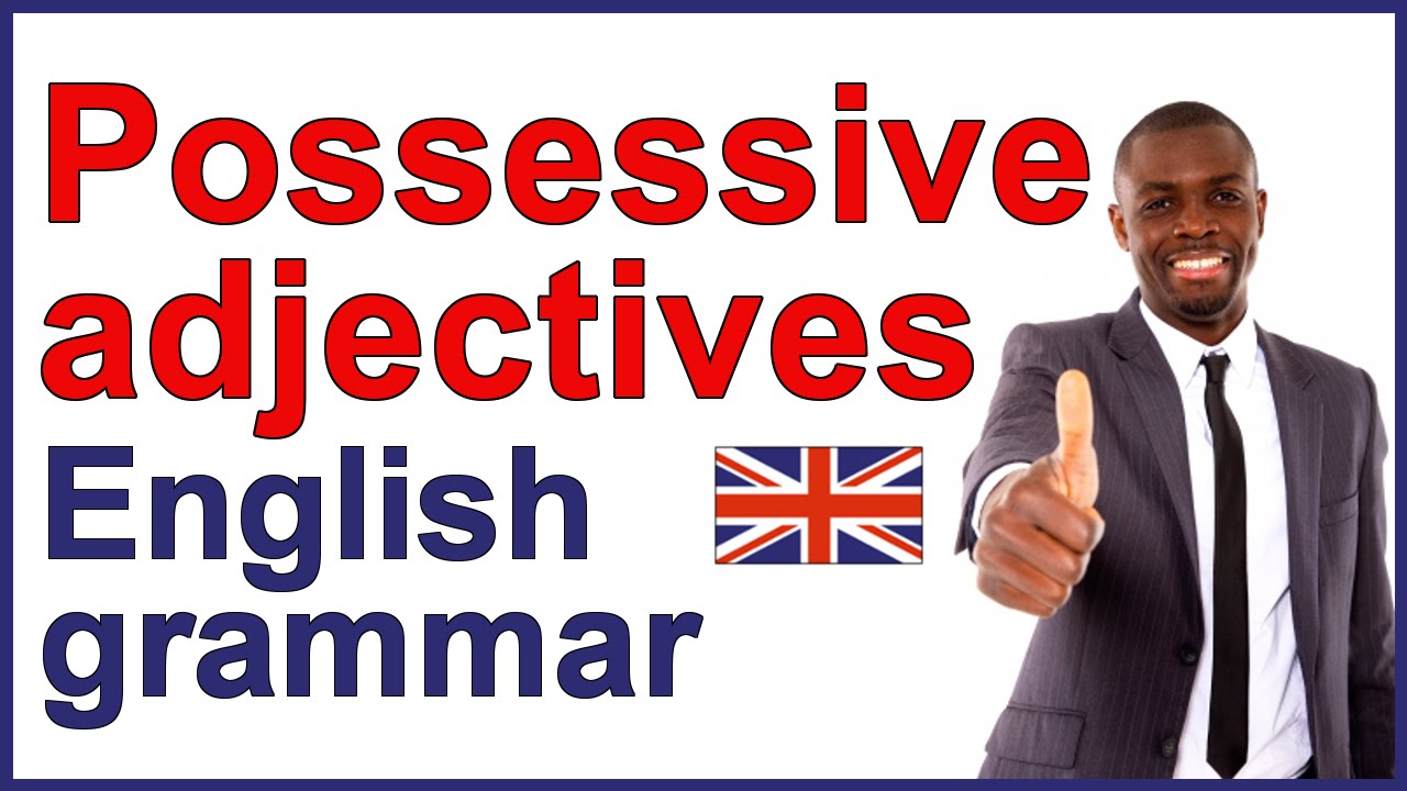 ENGLISH POSSESSIVE ADJECTIVES | Grammar lesson and exercises