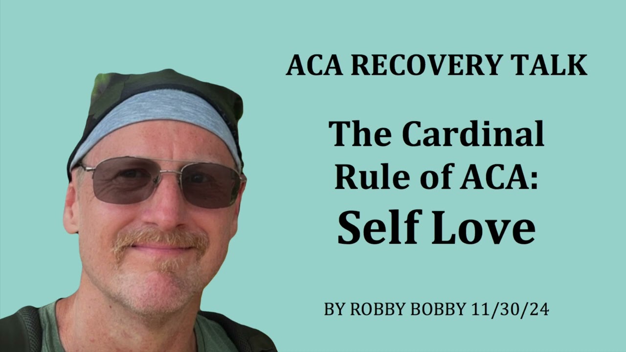 ACA RECOVERY TALK:  The Cardinal Rule of ACA