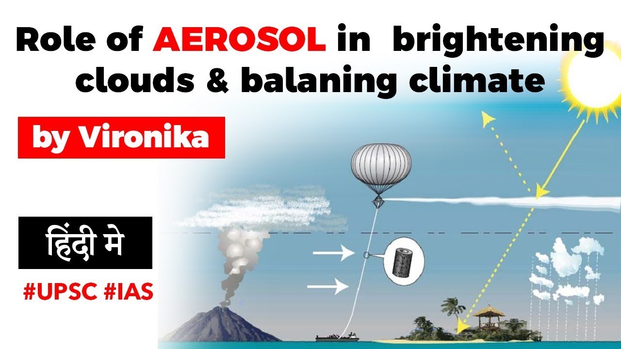 Aerosol formation brightening clouds, How bright clouds can stop climate change? #UPSC2020 #IAS