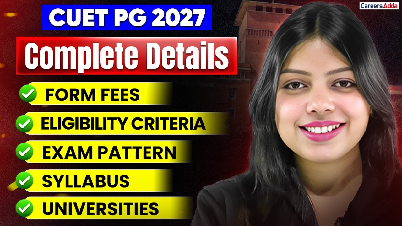 CUET PG 2027 Complete Details | Form Fees, Eligibility, Exam Pattern, Syllabus & Universities