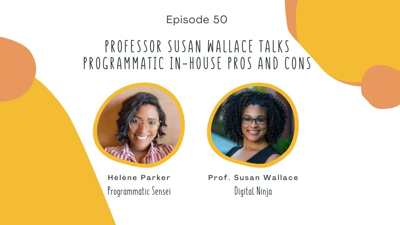 50. Professor Susan Wallace Talks Programmatic In-House Pros and Cons