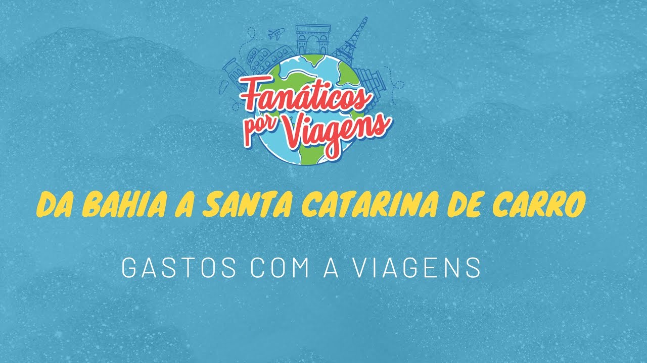 Gastos com a Viagem de Carro da Bahia a Santa Catarina