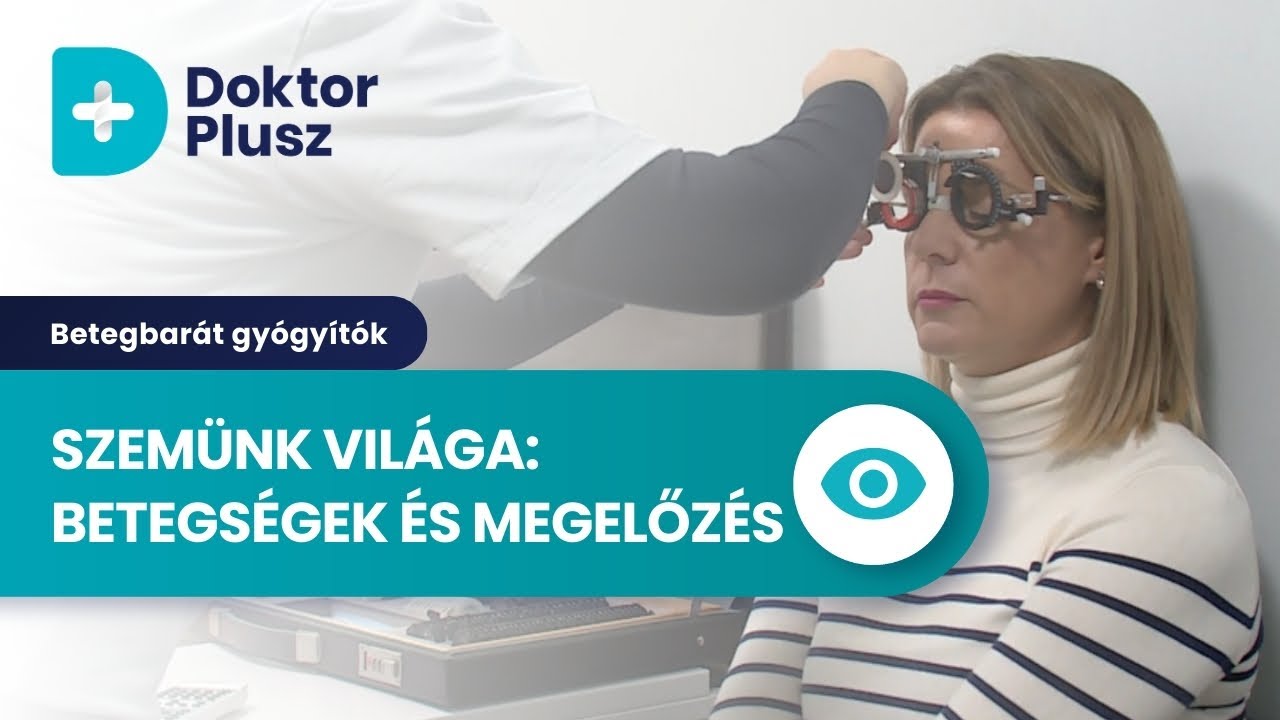Betegbarát Gyógyítók 8. rész - Szemünk egészsége – megelőzés, vizsgálat, kezelés!