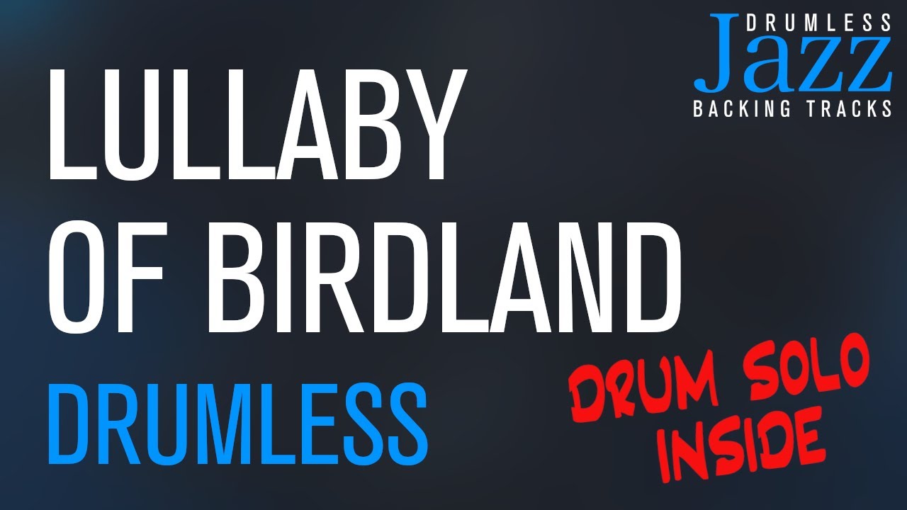 Lullaby Of Birdland - Jazz Drumless Backing Track - Composer: George Shearing