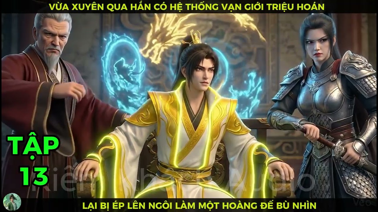 Full 13 Xuyên Qua Hắn Có Hệ Thống Vạn Giới Triệu Hoán, Lại Bị Ép Lên Ngôi Làm Một Hoàng Đế Bù Nhìn
