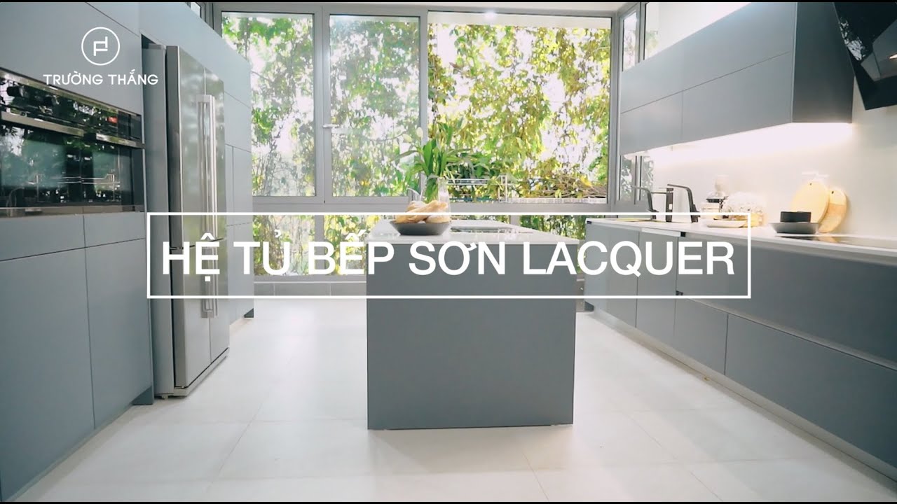 Hệ Tủ Bếp Sơn Lacquer Hiện Đại | Quy trình sản xuất Bếp | Trường Thắng