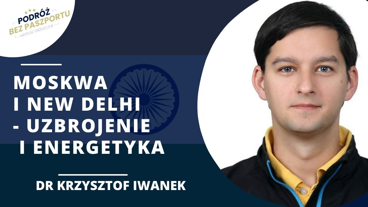 Rosja - Indie. Premier Modi gra na dwa fronty | dr Krzysztof Iwanek