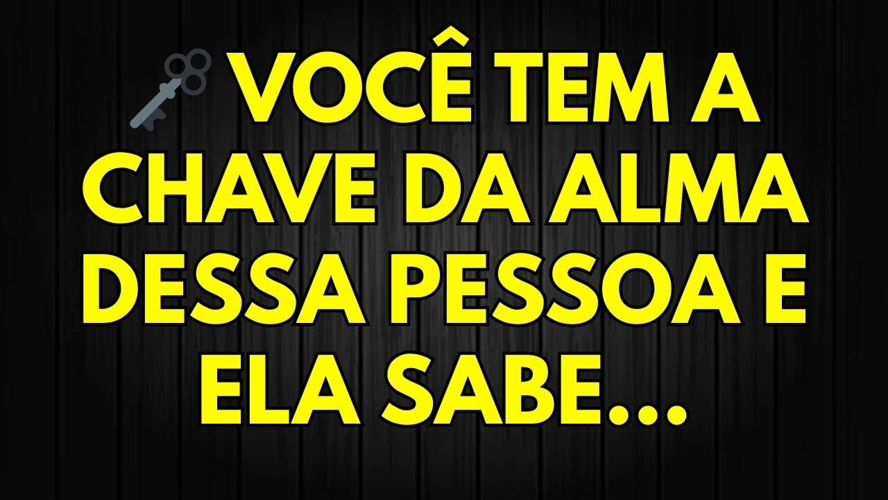 🗝️ VOCÊ TEM A CHAVE DA ALMA DESSA PESSOA E ELA SABE...