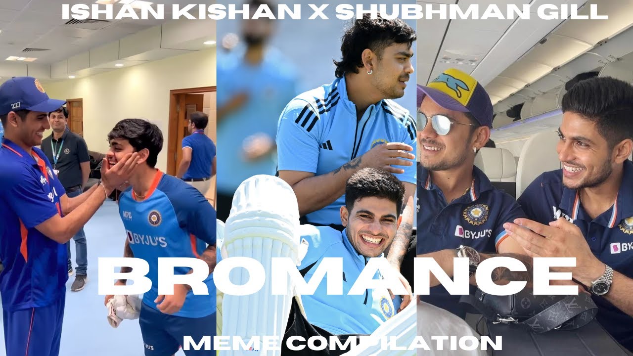 Shubhman Gill and Ishan Kishan's BROMANCE I Meme Compilation