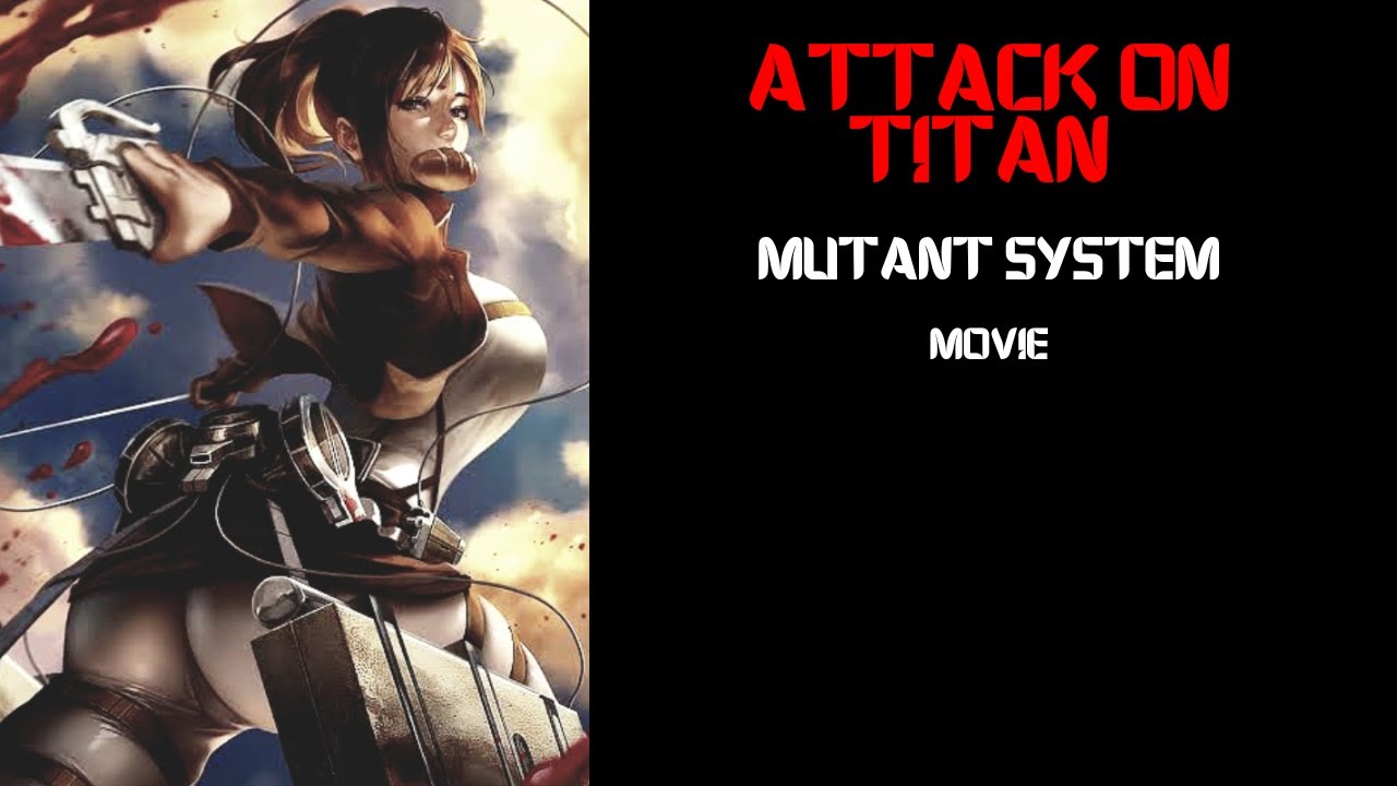 Reborn into Attack on titan with Mutant System | Movie