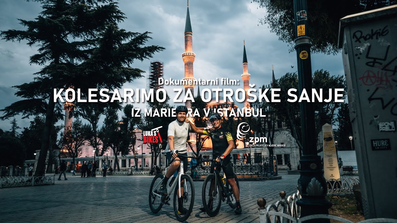 Dokumentarni film | Kolesarimo za otroške sanje iz Maribora v Istanbul z Iztokom Kočevarjem