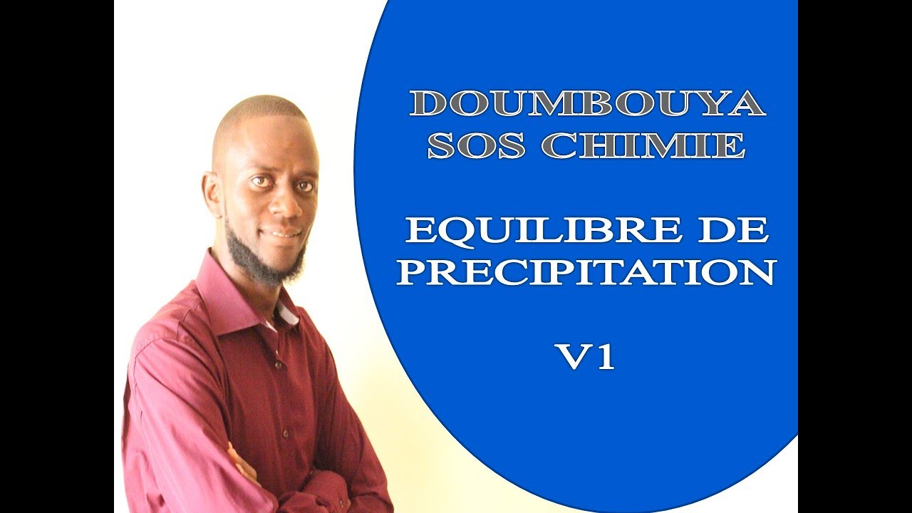 EQUILIBRE DE PRECIPITATION V1: SOLUBILITE, PRECIPITE, PRODUIT DE SOLUBILTE ET RELATION ENTRE Ks & s