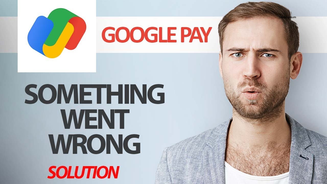 Как исправить ошибку &laquo;Что-то пошло не так&raquo; в Google Pay | Пошаговая инструкция