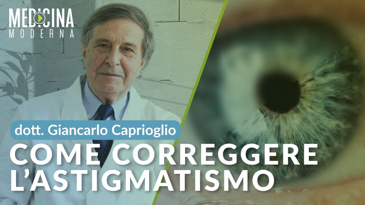 Correggere l'astigmatismo - Dott. Giancarlo Caprioglio