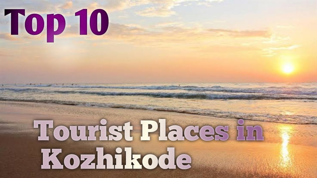 Top 10 Best Tourist Places in Kozhikode | Kerala |