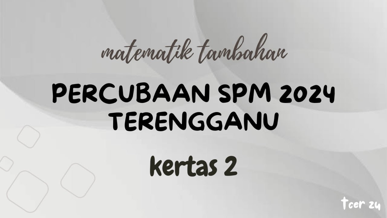 Percubaan SPM Terengganu 2024 Matematik Tambahan - Kertas 2