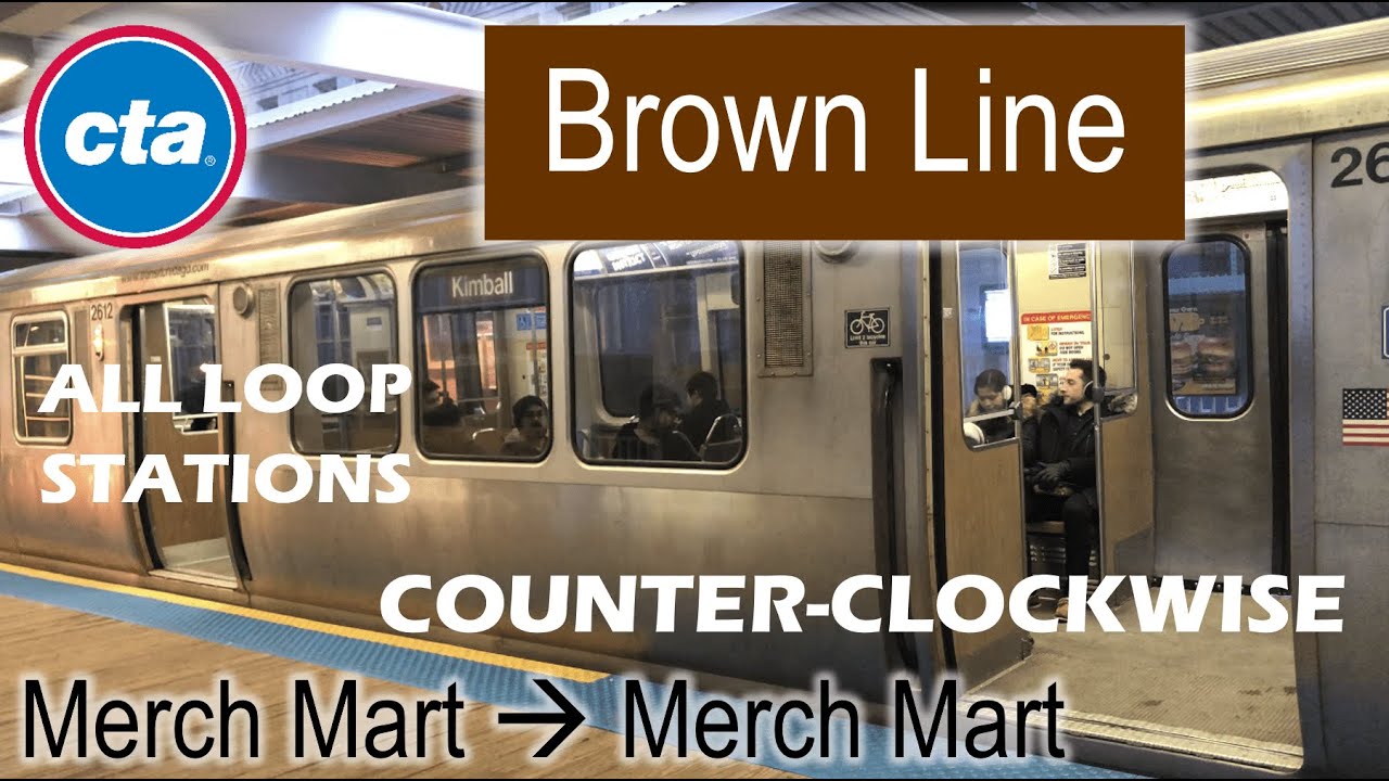 Let's Ride the Rail - CTA Brown Line from Merchandise Mart to Merchandise Mart (via the Loop)