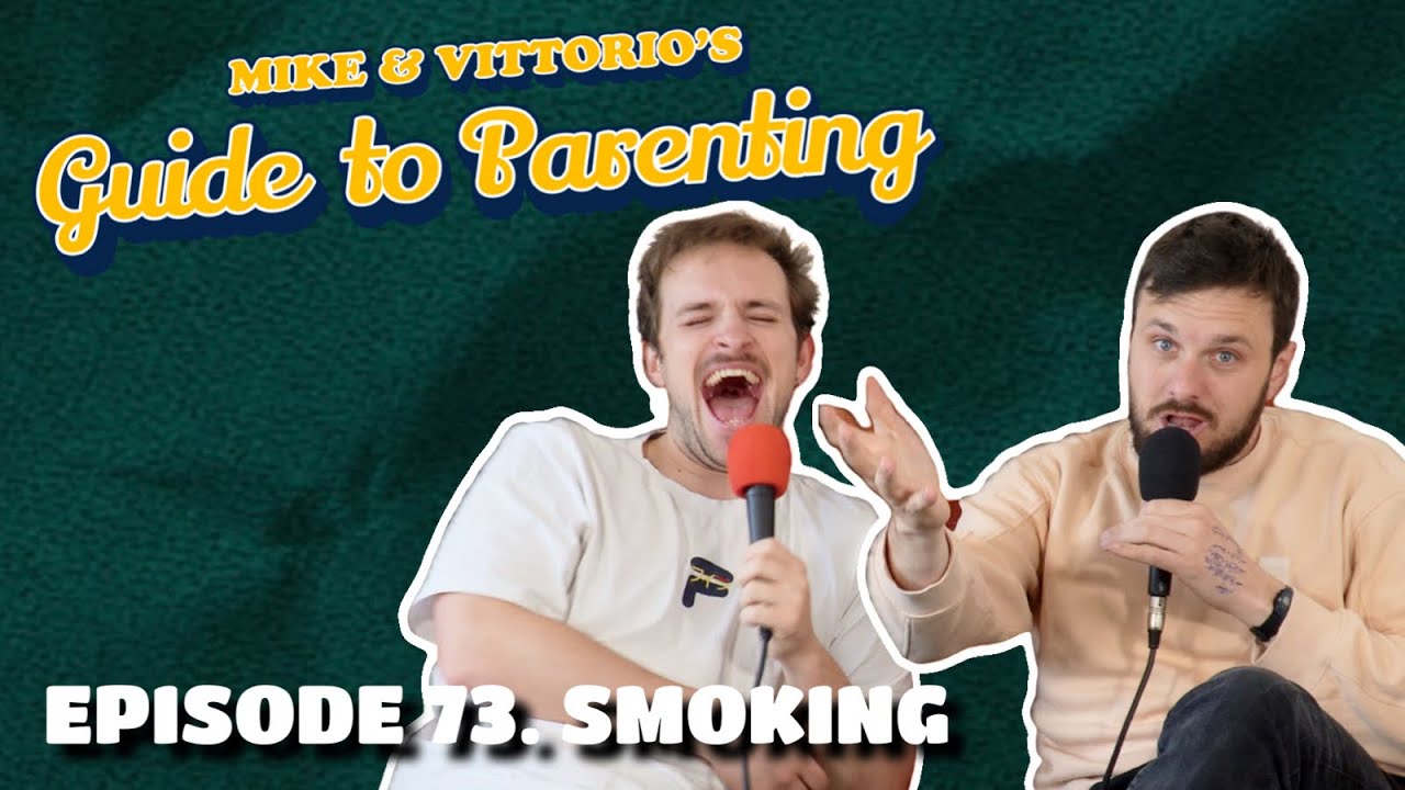 73. Smoking - Mike & Vittorio's Guide to Parenting