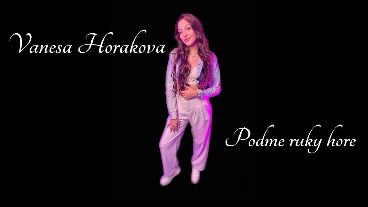 VANESA HORAKOVA - POĎME RUKY HORE 😘