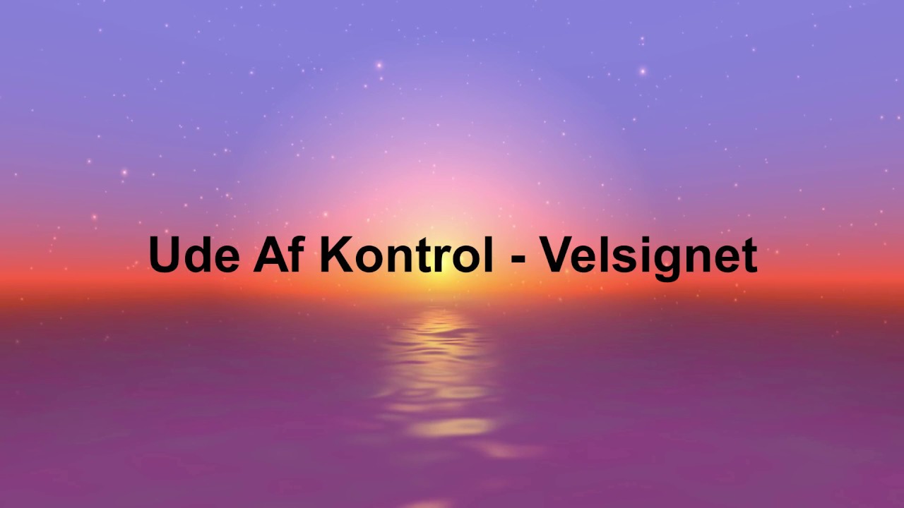 Ude Af Kontrol - Velsignet (lyrics)