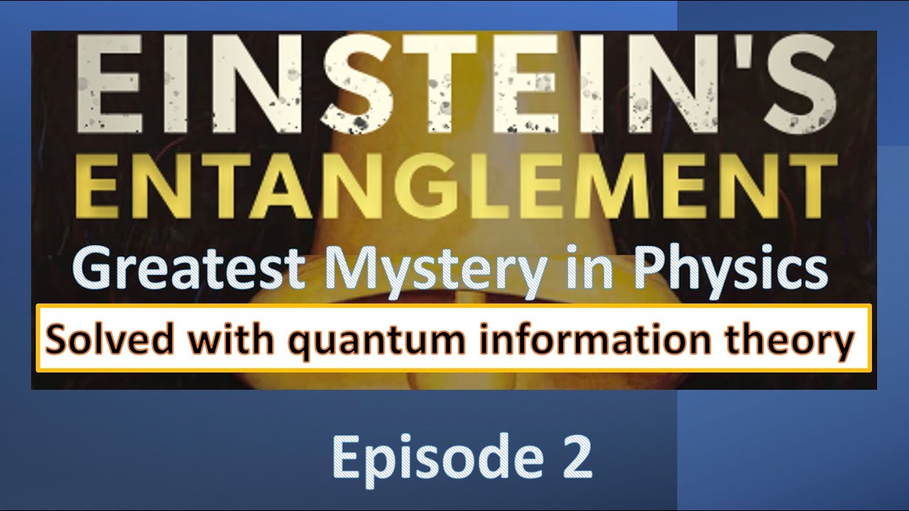 Einstein's Entanglement: The Greatest Mystery in Physics, EP 2