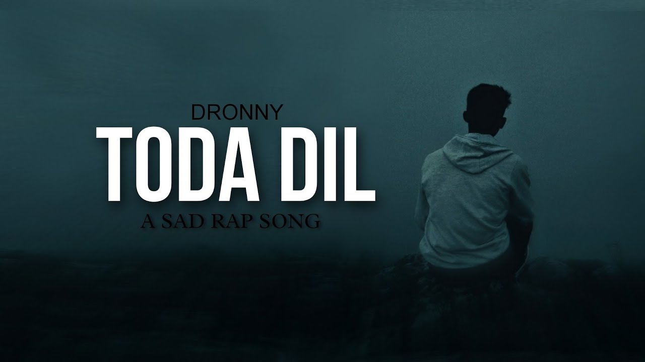 TODA DIL - DRONNY | Sad Rap Song | Latest Hindi Sad Rap 2023 | Heart Touching Rap song | Dronny