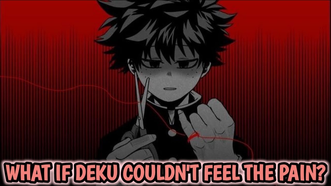 What If Deku Couldn't Feel the Pain? |Part 1|