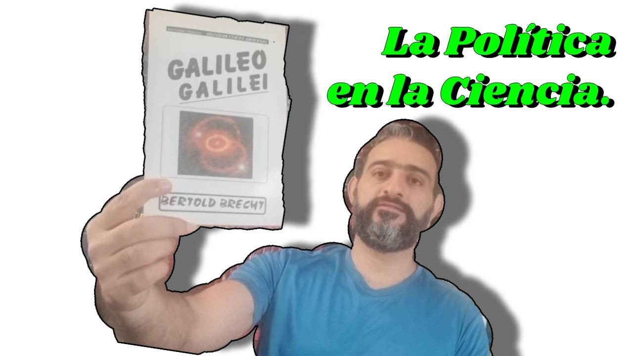 La política en la ciencia. Galileo Galilei - Bertolt Brecht