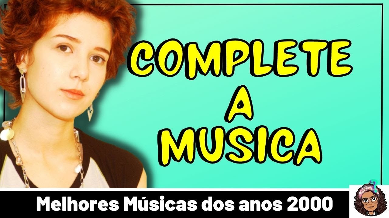Complete a Música | Melhores Músicas dos anos 2000 | QUIZ DE MÚSICA