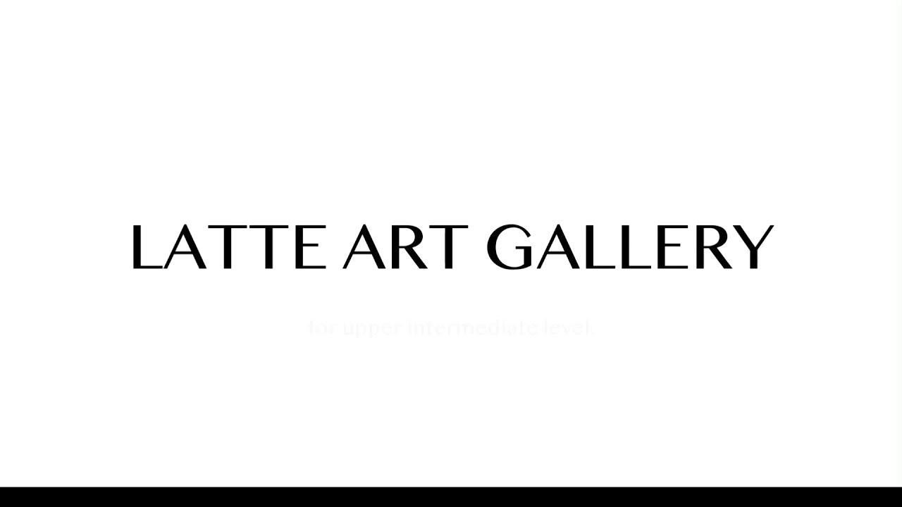 LATTE ART GALLERY中上級　/ラテアート / コーヒー /バリスタ Osaka Japan.