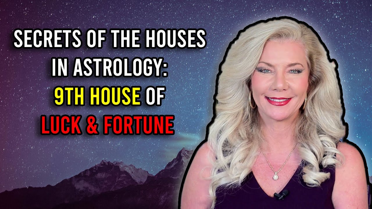 Secrets of the Houses in Astrology: 9th house of Luck and Fortune