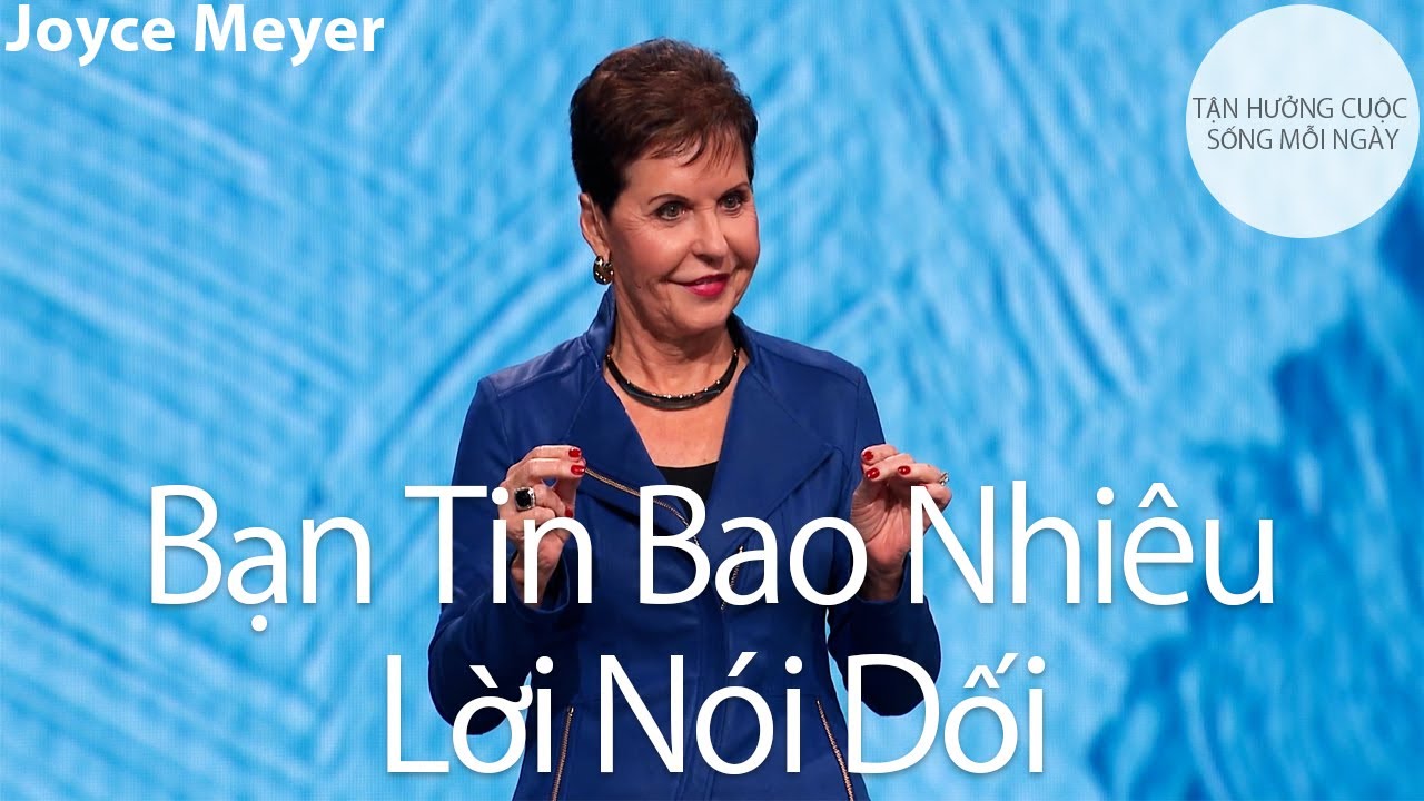 Bạn Tin Bao Nhiêu Lời Nói Dối | Joyce Meyer