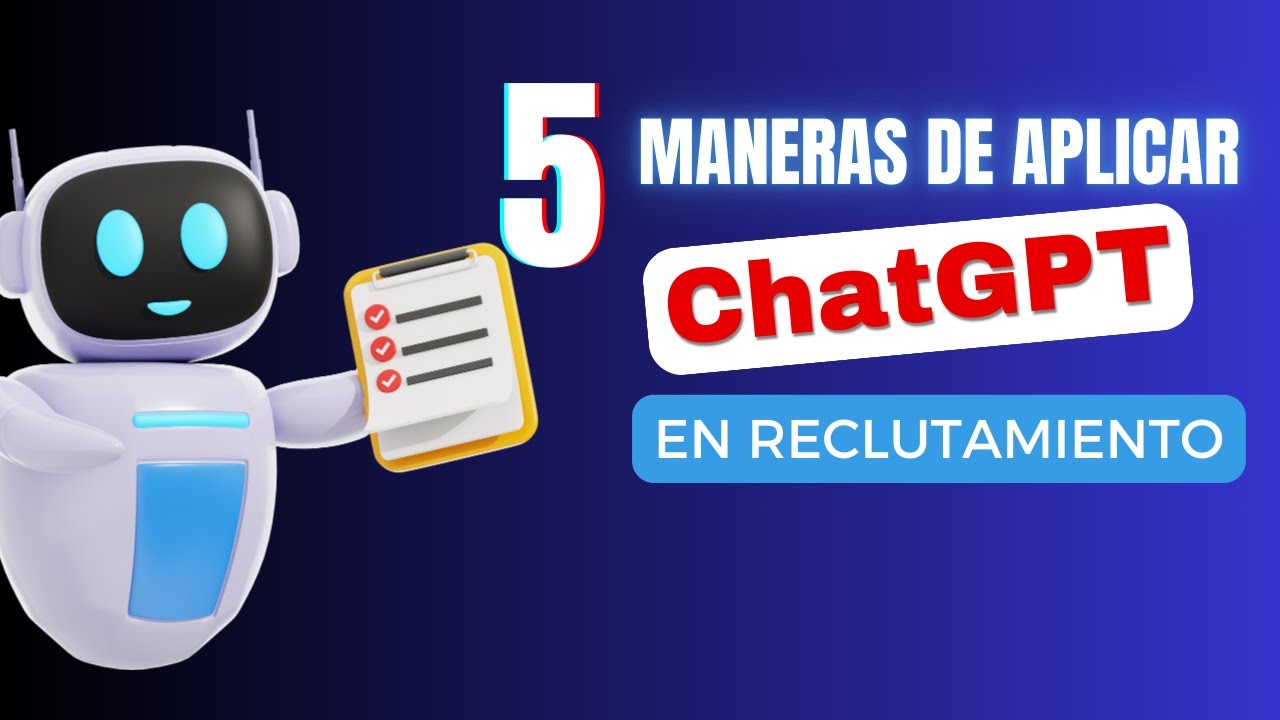 IA PARA RECLUTAMIENTO Y SELECCIÓN: COMO USAR CHATGPT EN TU PROCESO DE ATRACCION DE TALENTO