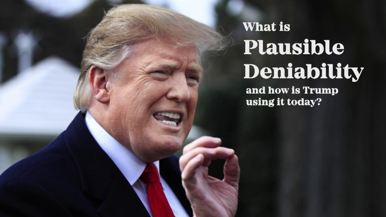 What is Plausible Deniability and How is Trump Using it Today?