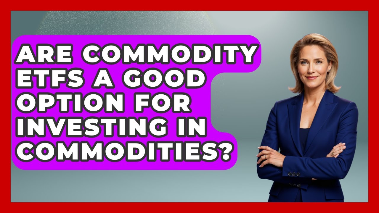Are Commodity ETFs a Good Option for Investing in Commodities? | Commodity Wealth Investor News