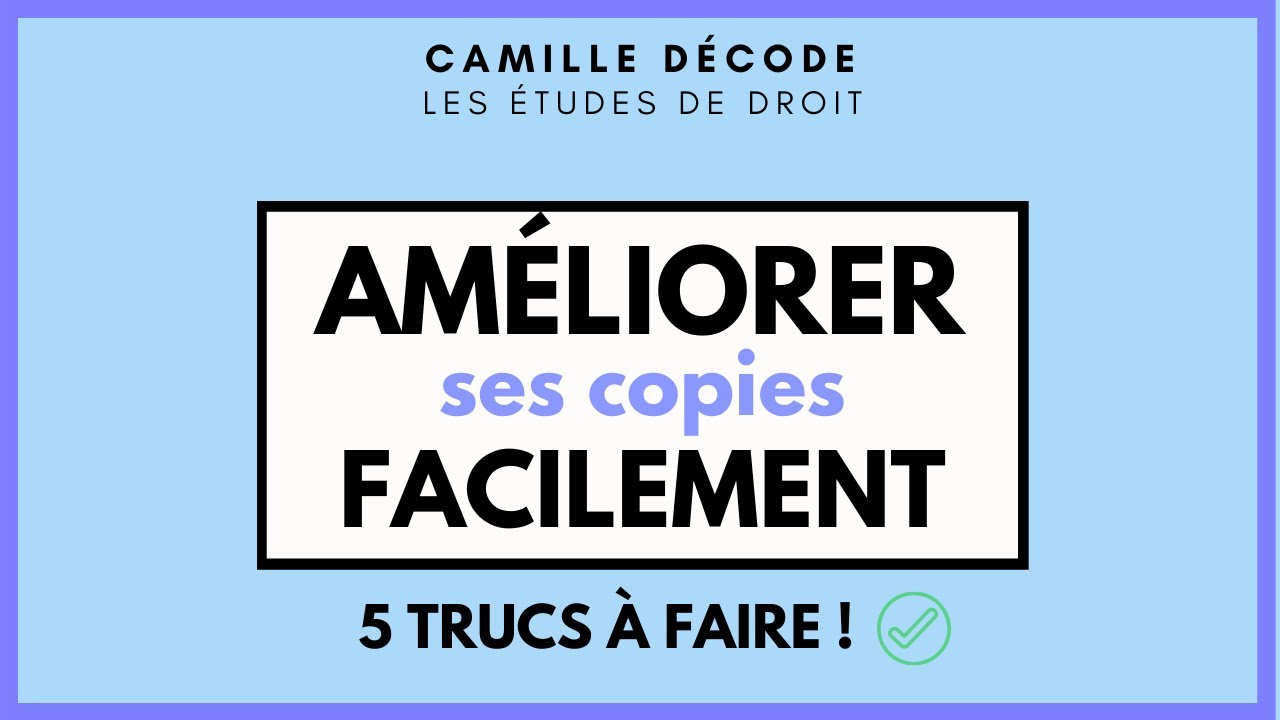 5 CHOSES À FAIRE pour AMÉLIORER ses copies | Camille décode