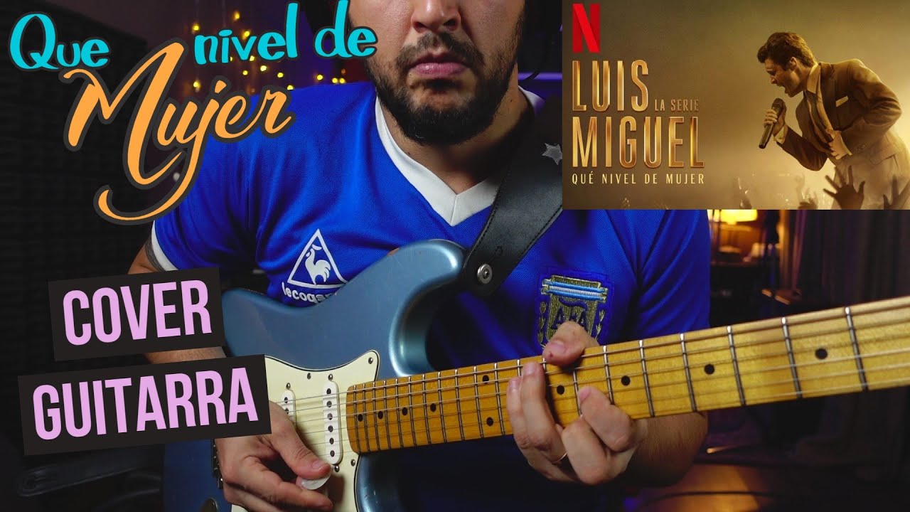 Que nivel de mujer - KIKO CIBRIAN - cover guitarra (Luis Miguel la serie)