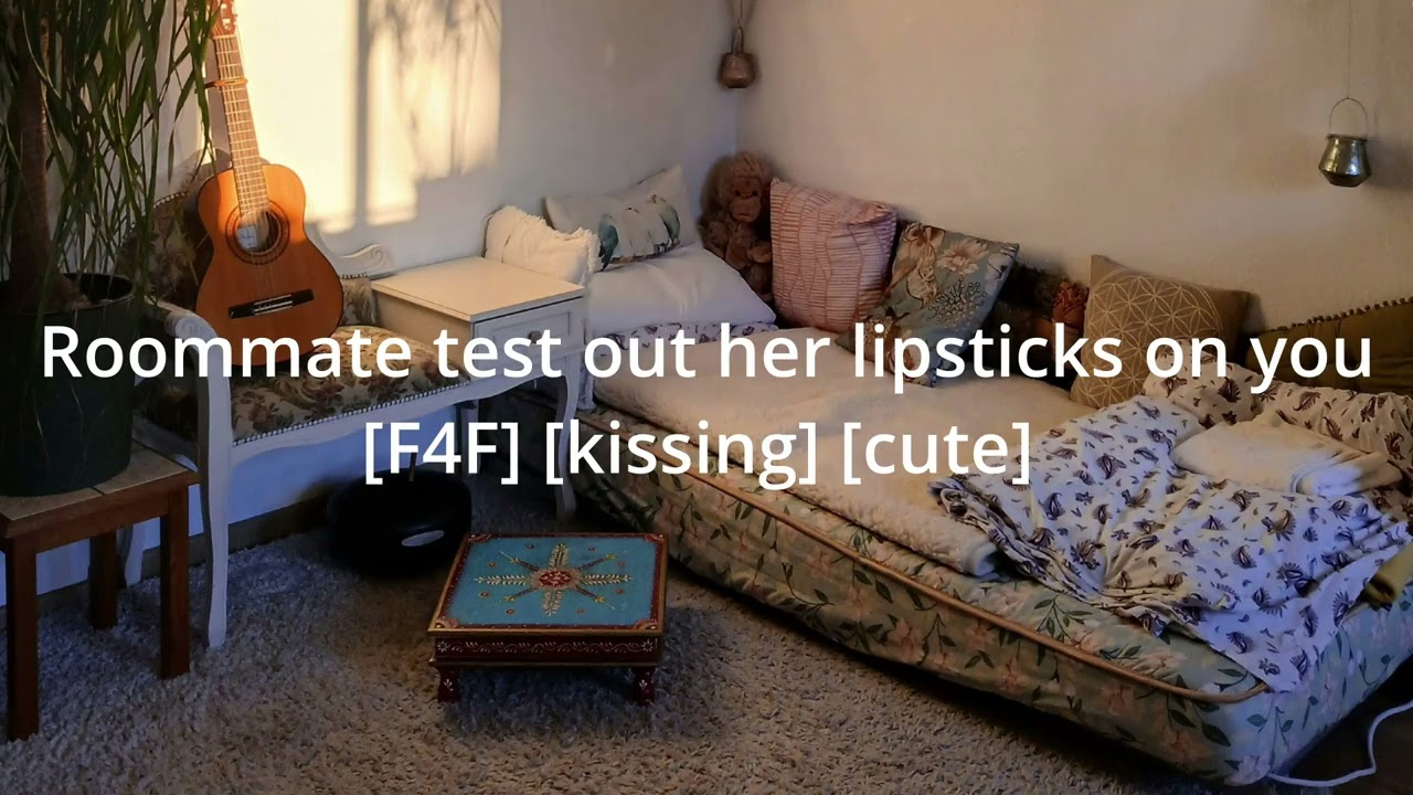 Your roommate wants to test lipstick out on you [F4F] [ASMR] [Kissing] [fluff]