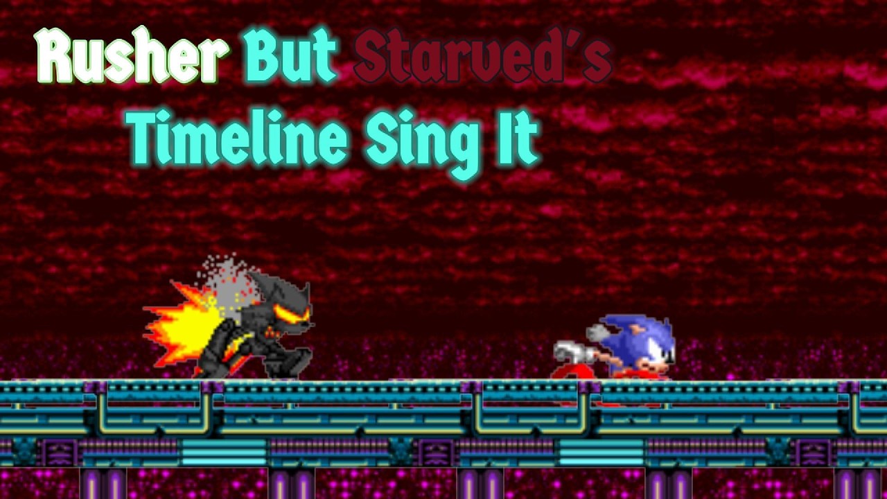 Rusher But Starved Timeline Sing It