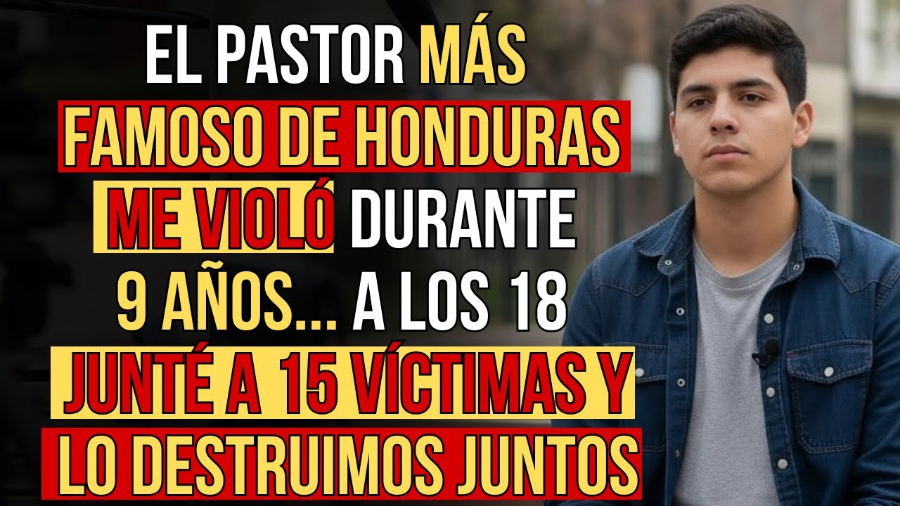 EL PASTOR MÁS FAMOSO DE HONDURAS ABUSÓ DE MÍ DURANTE 9 AÑOS HASTA QUE DESTRUÍ SU VIDA