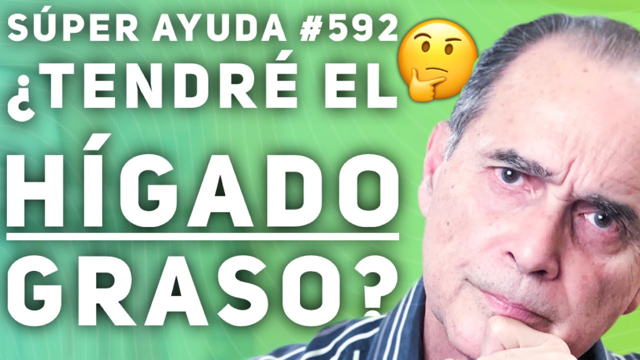 S&Uacute;per Ayuda #592 &iquest;Tendr&eacute; El H&iacute;gado Graso?
