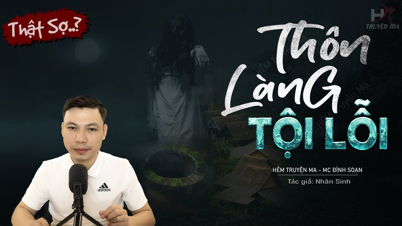 Truyện Ma: Thôn Làng Tội Lỗi - Chết Oan Nguyền Rủa Ngôi Làng MC Đình Soạn Kể RỢN